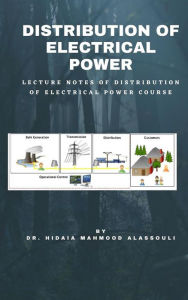 Title: Distribution of Electrical Power: Lecture Notes of Distribution of Electric Power Course, Author: Dr. Hidaia Mahmood Alassouli