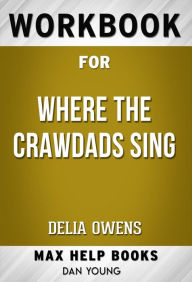 Title: Workbook for Where the Crawdads Sing by Delia Owens, Author: MaxHelp Workbooks