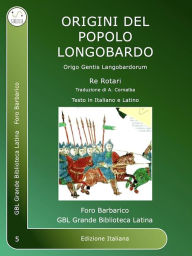 Title: Origini del Popolo Longobardo: Origo Gentis Langobardorum, Author: Re Rotari