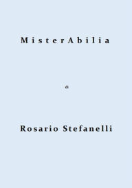 Title: MisterAbilia, Author: Rosario Stefanelli