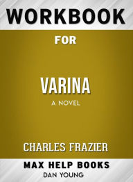 Title: Workbook for Varina: A Novel by Charles Frazier, Author: MaxHelp Workbooks