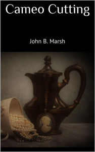 Title: Cameo Cutting, Author: John B. Marsh