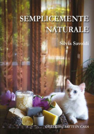 Title: Semplicemente Naturale, Author: Silvia Savoldi