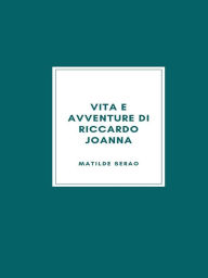 Title: Vita e avventure di Riccardo Joanna, Author: Matilde Serao