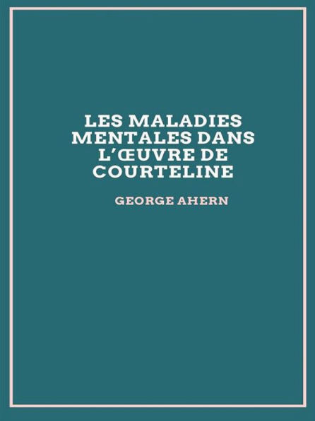 Les maladies mentales dans l'ouvre de Courteline