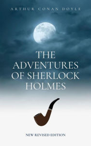 Title: The Adventures of Sherlock Holmes: New Revised Edition, Author: Arthur Conan Doyle