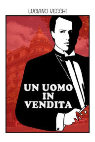 Title: Un Uomo in Vendita, Author: Luciano Vecchi