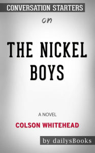 Title: The Nickel Boys: A Novel by Colson Whitehead: Conversation Starters, Author: Daily Books