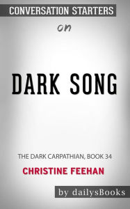 Title: Dark Song: The Dark (Carpathian, Book 34) by Christine Feehan: Conversation Starters, Author: Daily Books