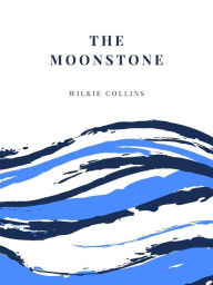 Title: The Moonstone, Author: Wilkie Collins