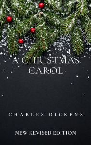 Title: A Christmas Carol: New Revised Edition, Author: Charles Dickens