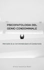 Psicopatologia del genio condominiale: Memorie di un Amministratore di Condominio