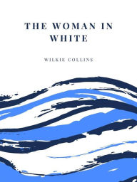 Title: The Woman in White, Author: Wilkie Collins