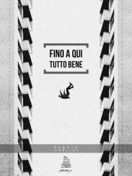 Title: Fino a qui tutto bene, Author: Flavio Carlini