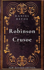 Title: Robinson Crusoe: New Revised Edition, Author: Daniel Defoe
