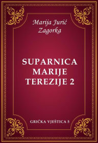 Title: Suparnica Marije Terezije 2, Author: Marija Juric Zagorka