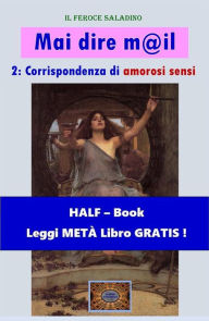Title: Mai dire mail - 2 (HALF-Book): Corrispondenza di amorosi sensi, Author: Dino Finetti