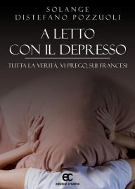 Title: A letto con il depresso. Tutta la verità, vi prego, sui francesi, Author: Solange Distefano Pozzuoli