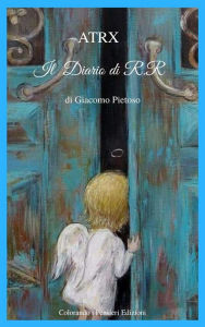 Title: ATRX: Il Diario di R.R, Author: di Giacomo Pietoso