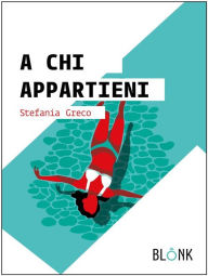 Title: A chi appartieni, Author: Stefania Greco