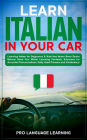 Learn Italian in Your Car: Learning Italian for Beginners & Kids Has Never Been Easier Before! Have Fun Whilst Learning Fantastic Exercises for Accurate Pronunciations, Daily Used Phrases and Vocabulary!