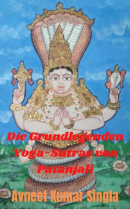 Title: Die Grundlegenden Yoga-Sutras von Patanjali, Author: Avneet Kumar Singla