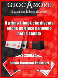 Title: Il GiocAmore: Il primo E-book che diventa anche un gioco da tavolo per la coppia, Author: Damiano Pellizzari