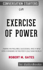 Exercise of Power: American Failures, Successes, and a New Path Forward in the Post-Cold War World by Robert M. Gates: Conversation Starters