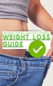 Title: Weight Loss Guide: Science, Hacks, Tips, Diets & More, Author: Ayush Rawat