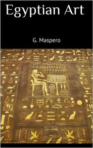 Title: Egyptian Art, Author: G. Maspero