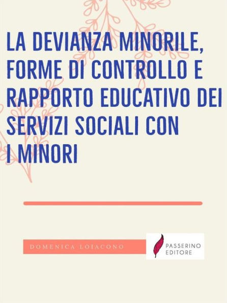 La devianza minorile, forme di controllo e rapporto educativo dei servizi sociali con i minori