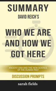 Title: Who We Are and How We Got Here: Ancient DNA and the New Science of the Human Past