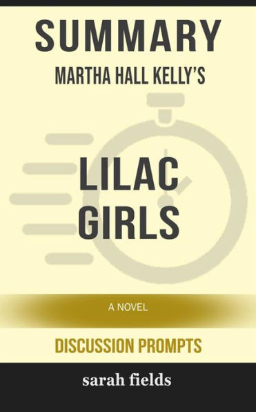 Lilac Girls: A Novel by Martha Hall Kelly (Discussion Prompts)