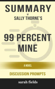 Title: 99 Percent Mine: A Novel by Sally Thorne (Discussion Prompts), Author: Sarah Fields