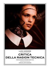 Title: Critica della ragion tecnica, Author: Luigi Iannone