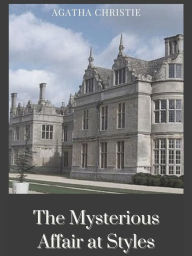 Title: The Mysterious Affair at Styles, Author: Agatha Christie