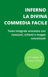 Title: Inferno - La Divina Commedia facile: Testo integrale annotato con riassunti, schemi e mappe concettuali, Author: Pierre 2020