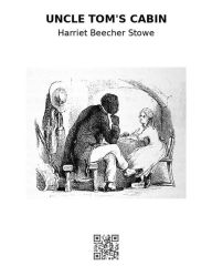 Title: Uncle Tom's Cabin, Author: Harriet Beecher Stowe