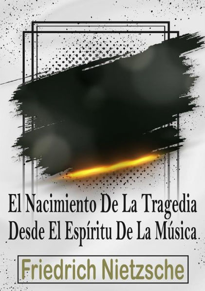 El Nacimiento De La Tragedia En El Espíritu De La Música