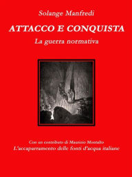 Title: Attacco e conquista: La guerra normativa, Author: Solange Manfredi