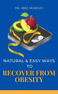 Title: Natural & Easy Ways to Recover from Obesity, Author: Mamuzo Abel