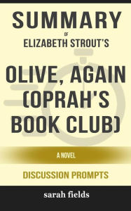 Title: Summary of Elizabeth Strout 's Olive, Again: A Novel: Discussion Prompts, Author: Sarah Fields