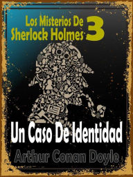 Title: Un Caso De Identidad: (Los Misterios De Sherlock Holmes 3), Author: Arthur Conan Doyle