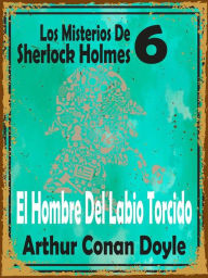 Title: El Hombre Del Labio Torcido: (Los Misterios De Sherlock Holmes 6), Author: Arthur Conan Doyle