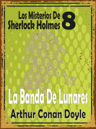 Title: La Banda De Lunares: (Los Misterios De Sherlock Holmes 8), Author: Arthur Conan Doyle