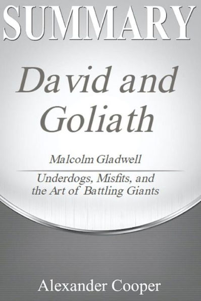 Summary Of David And Goliath: By Malcolm Gladwell - Underdogs, Misfits 