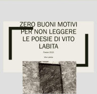 Title: Zero buoni motivi per non leggere le poesie di Vito Labita, Author: Vito Labita