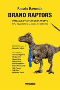 Title: Brand Raptors: Manuale pratico di Branding - Positioning - Perceptioning - Identity - Image, Author: Renato Ravenda