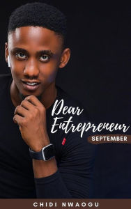 Title: Dear Entrepreneur: September, Author: Chidi Nwaogu