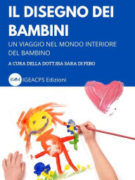 Title: II disegno dei bambini: Un viaggio nel mondo delle emozioni del bambino, Author: Sara Di Febo